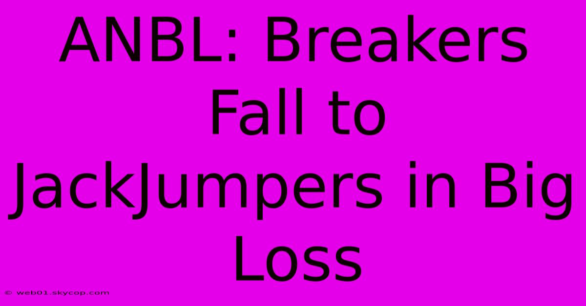 ANBL: Breakers Fall To JackJumpers In Big Loss