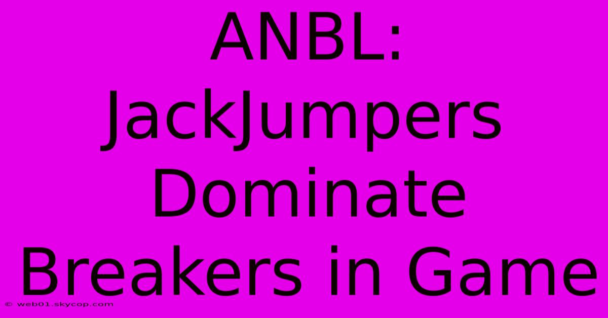 ANBL: JackJumpers Dominate Breakers In Game 