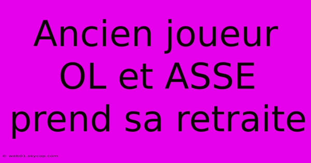 Ancien Joueur OL Et ASSE Prend Sa Retraite