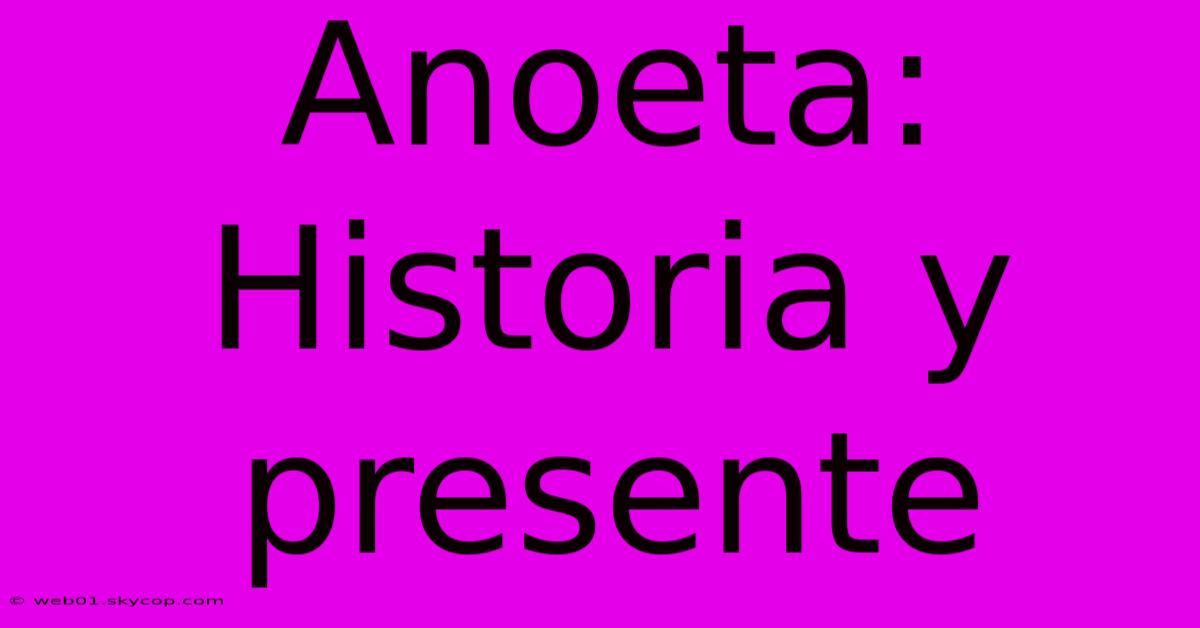 Anoeta: Historia Y Presente