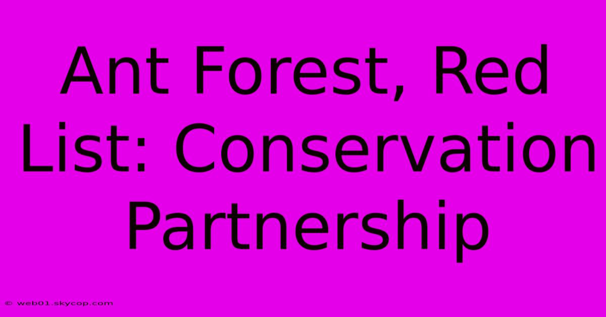 Ant Forest, Red List: Conservation Partnership