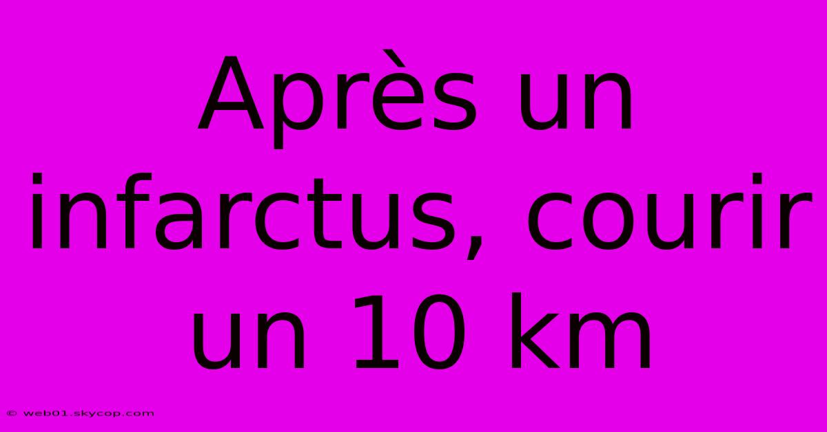 Après Un Infarctus, Courir Un 10 Km