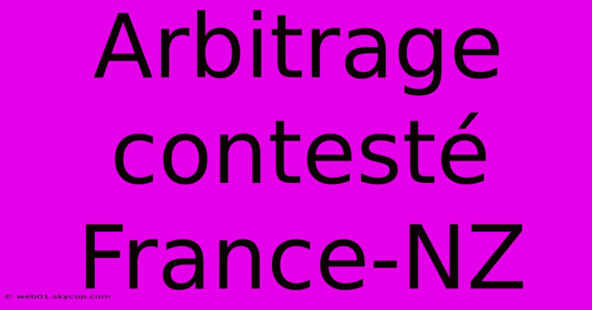 Arbitrage Contesté France-NZ