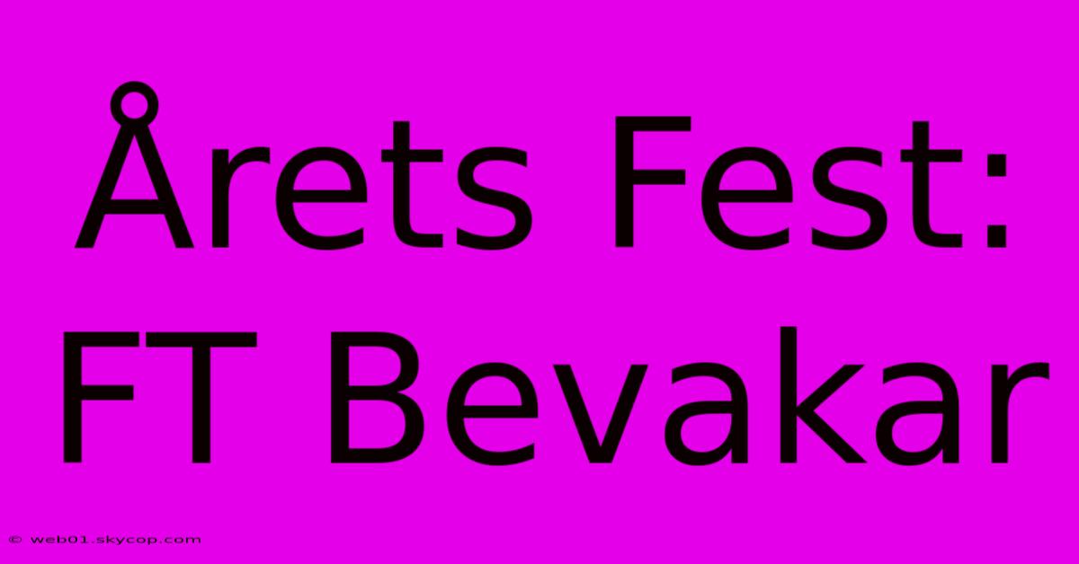 Årets Fest: FT Bevakar