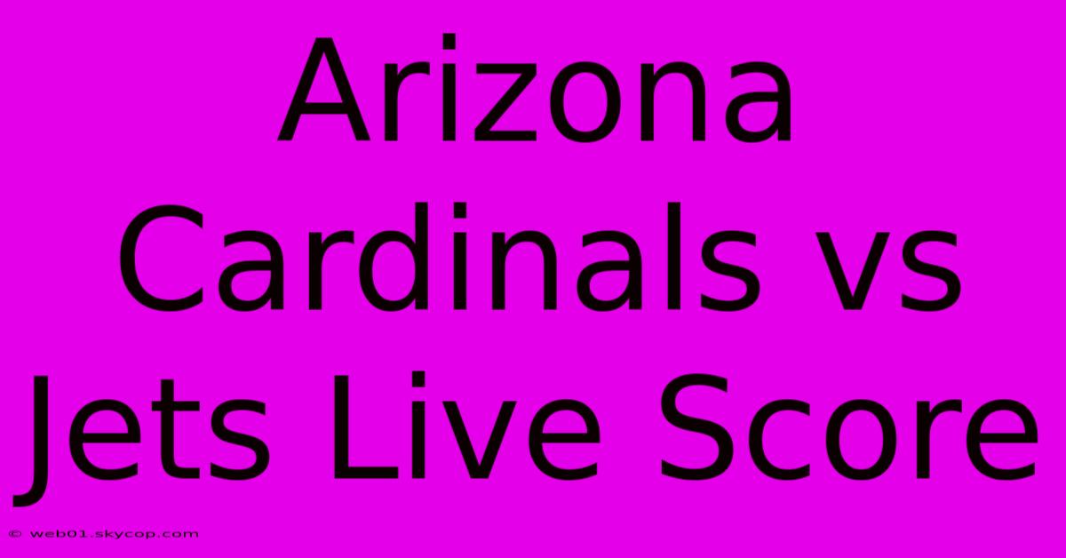 Arizona Cardinals Vs Jets Live Score