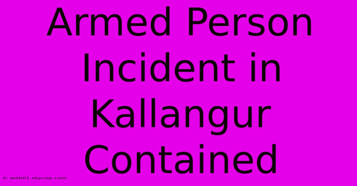 Armed Person Incident In Kallangur Contained