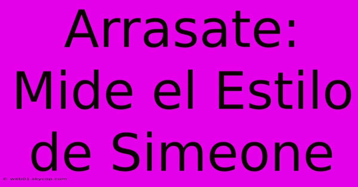 Arrasate: Mide El Estilo De Simeone