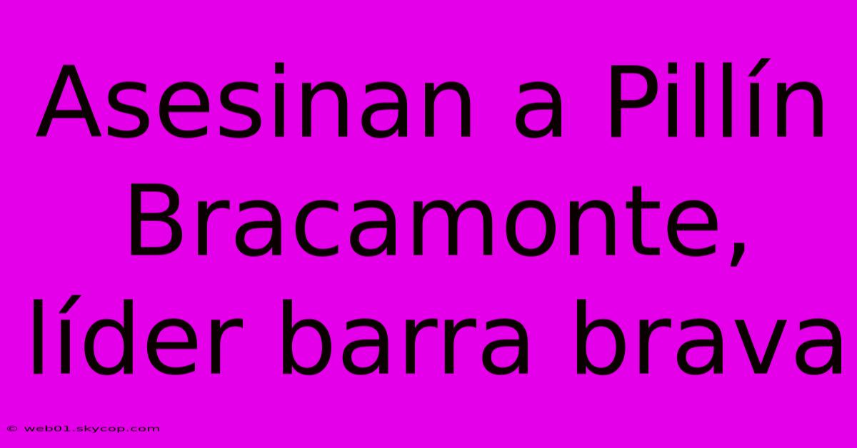 Asesinan A Pillín Bracamonte, Líder Barra Brava