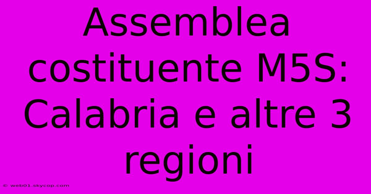 Assemblea Costituente M5S: Calabria E Altre 3 Regioni