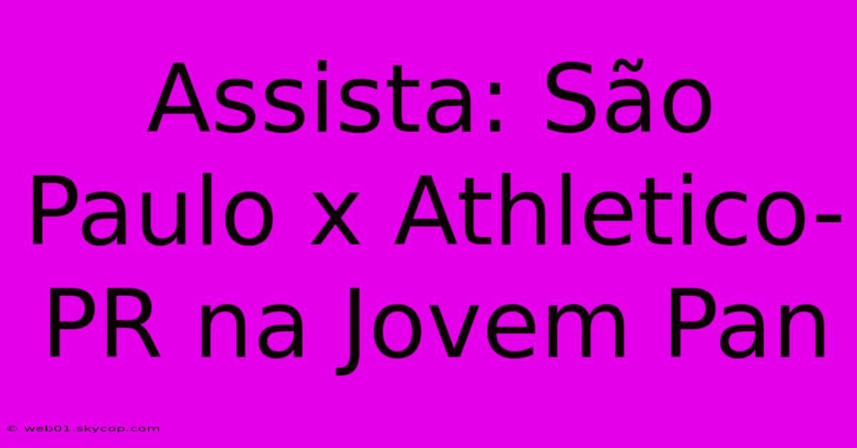 Assista: São Paulo X Athletico-PR Na Jovem Pan