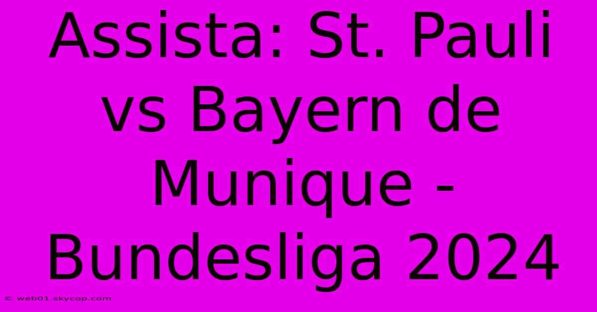 Assista: St. Pauli Vs Bayern De Munique - Bundesliga 2024