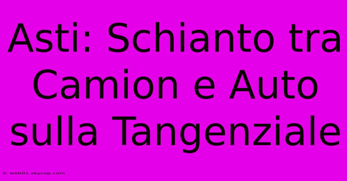 Asti: Schianto Tra Camion E Auto Sulla Tangenziale