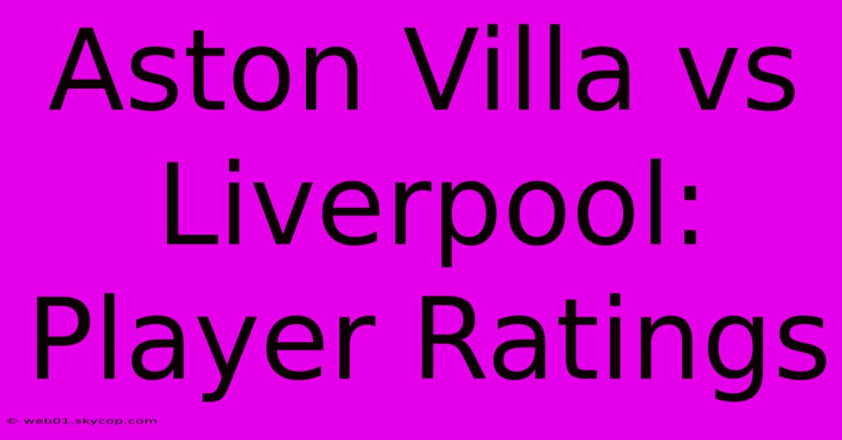 Aston Villa Vs Liverpool: Player Ratings