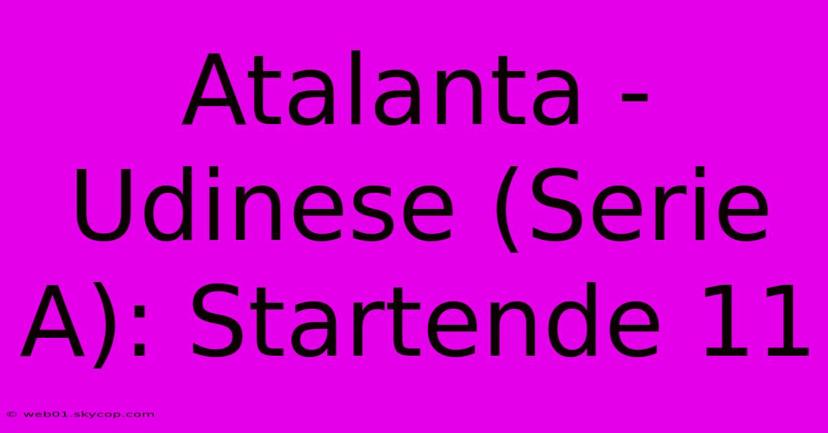 Atalanta - Udinese (Serie A): Startende 11