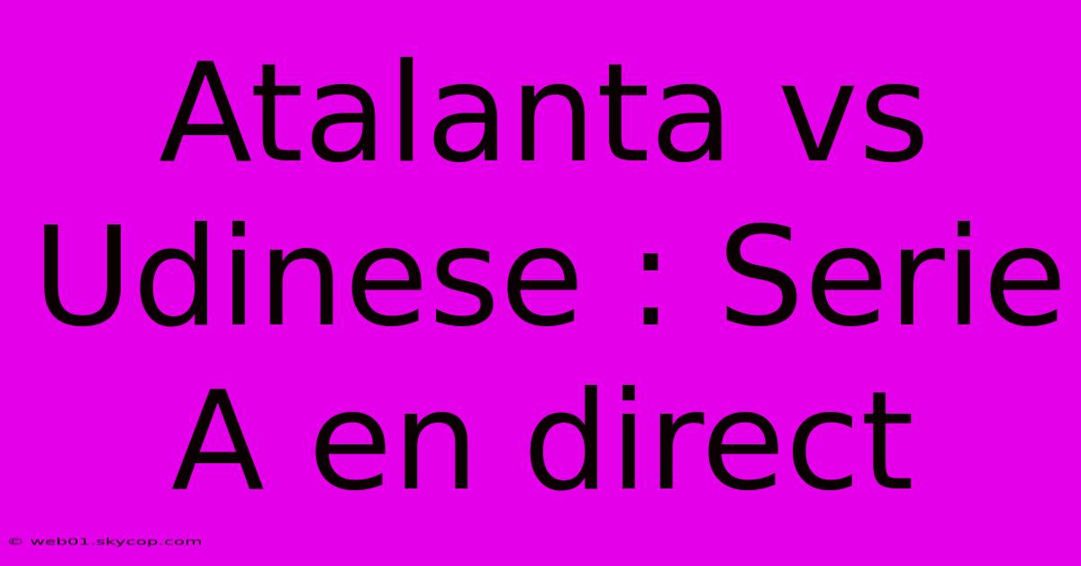 Atalanta Vs Udinese : Serie A En Direct