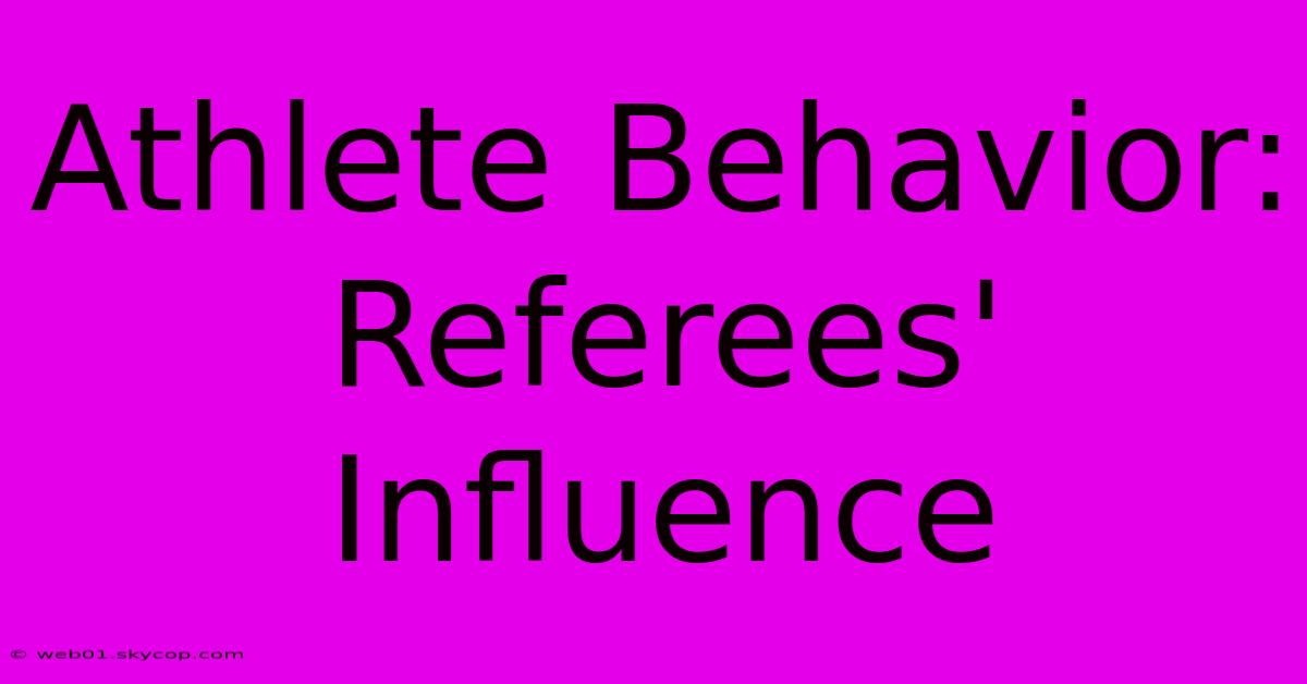 Athlete Behavior: Referees' Influence 