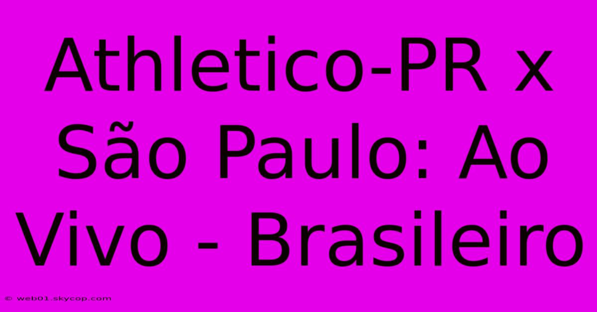 Athletico-PR X São Paulo: Ao Vivo - Brasileiro 