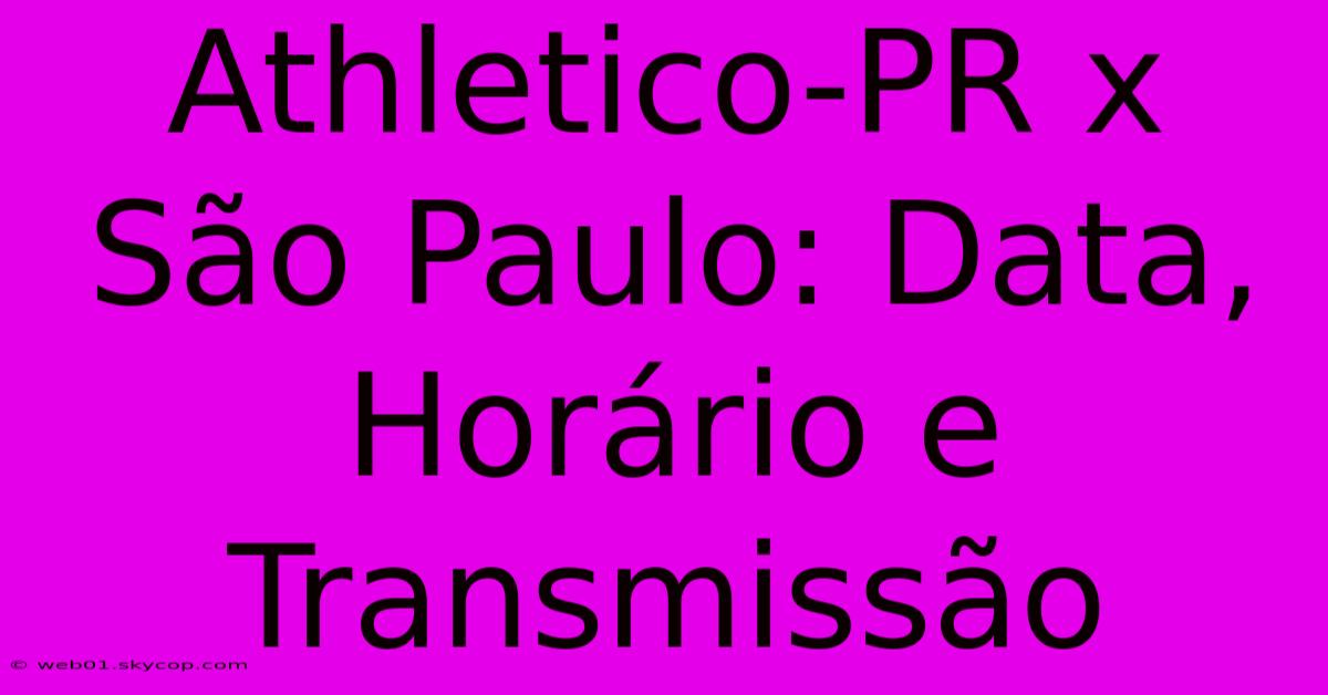 Athletico-PR X São Paulo: Data, Horário E Transmissão