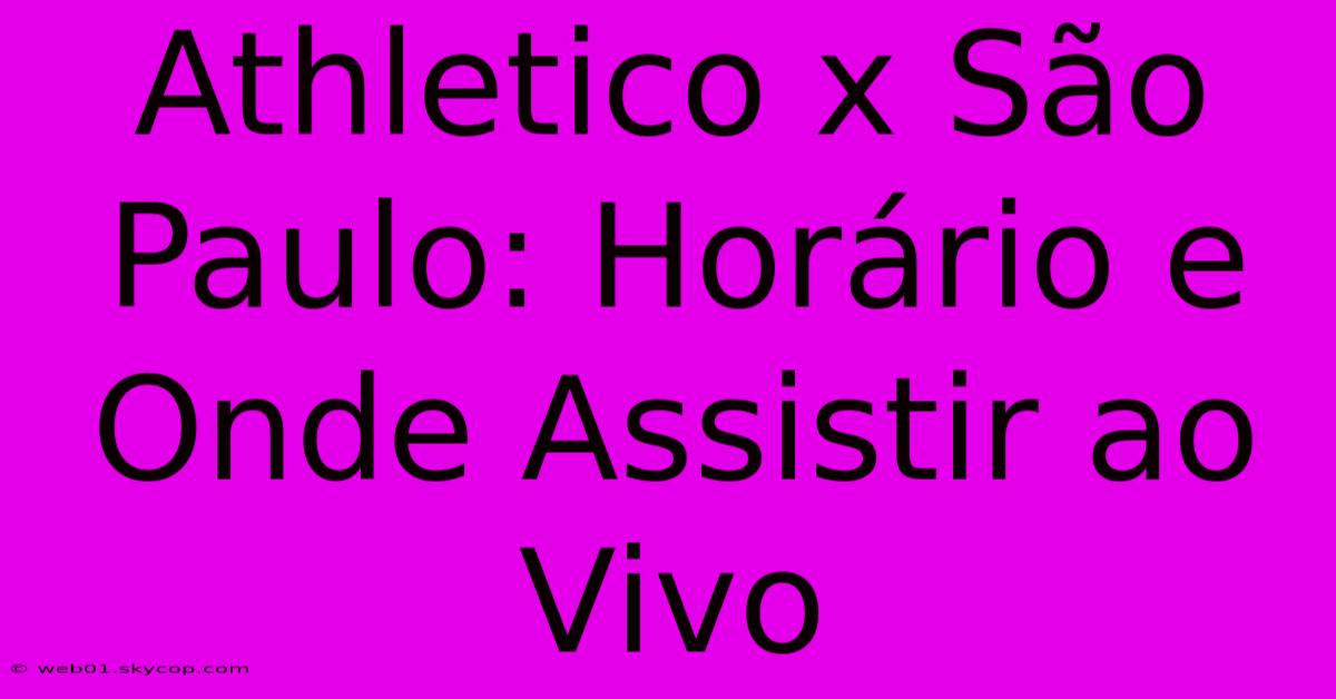 Athletico X São Paulo: Horário E Onde Assistir Ao Vivo 