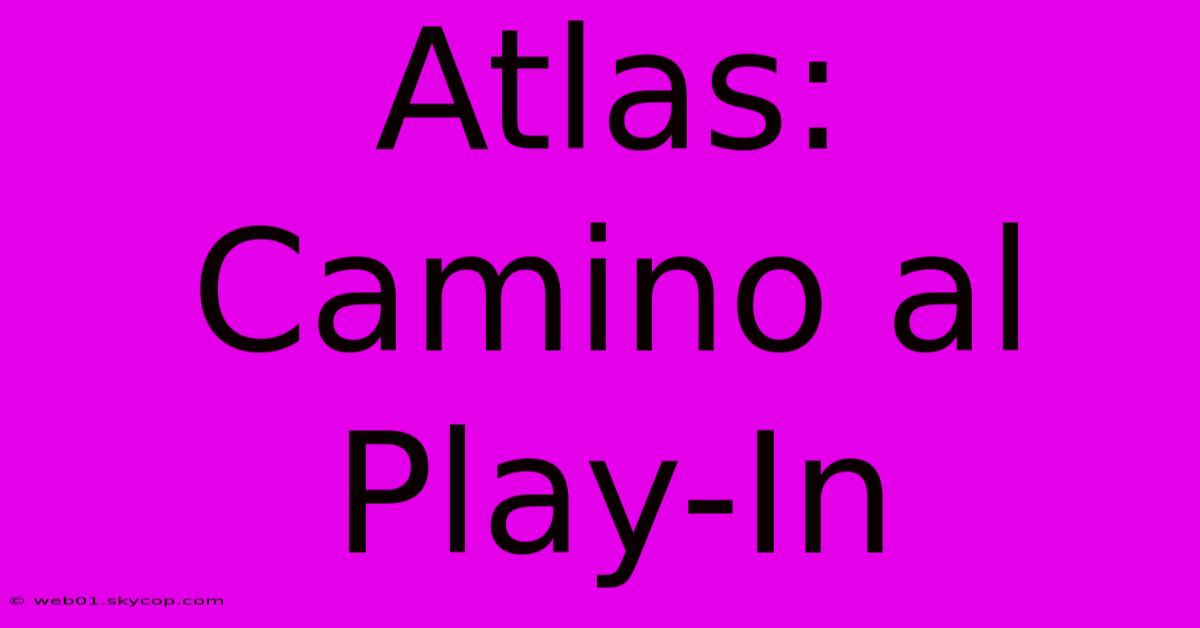 Atlas: Camino Al Play-In