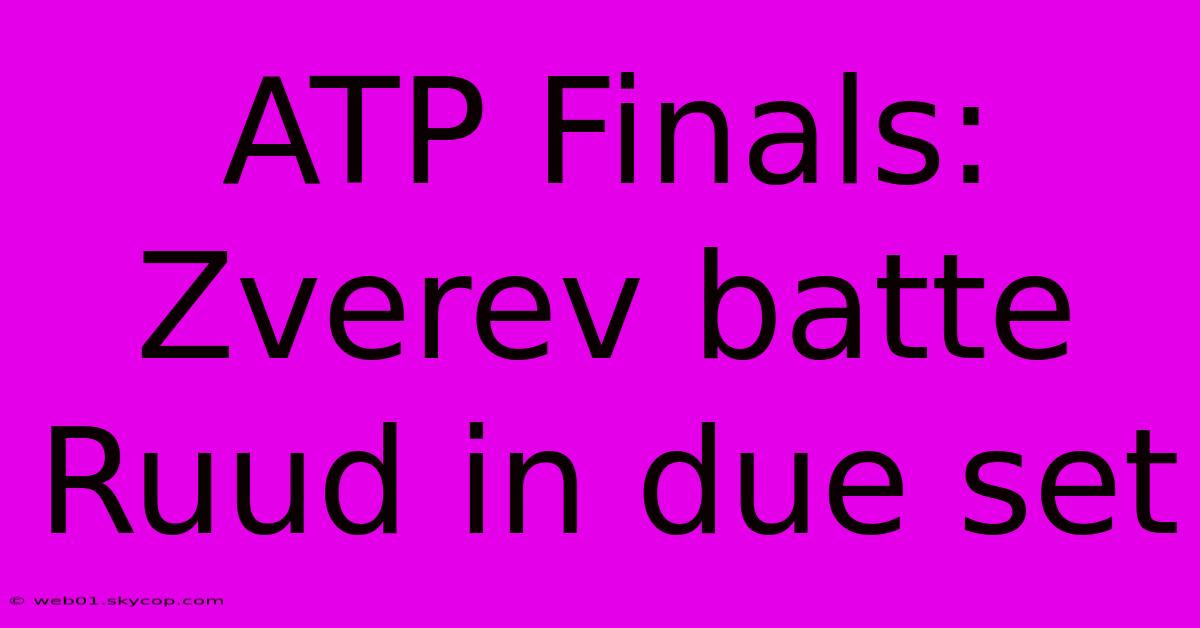 ATP Finals: Zverev Batte Ruud In Due Set