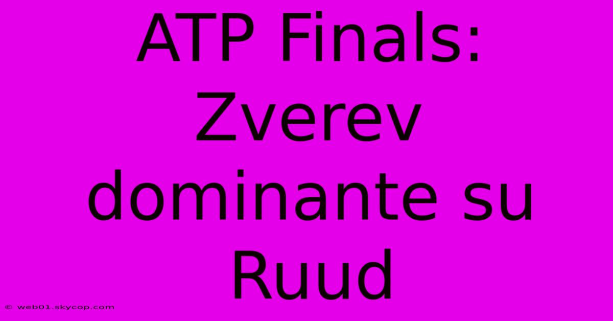 ATP Finals: Zverev Dominante Su Ruud