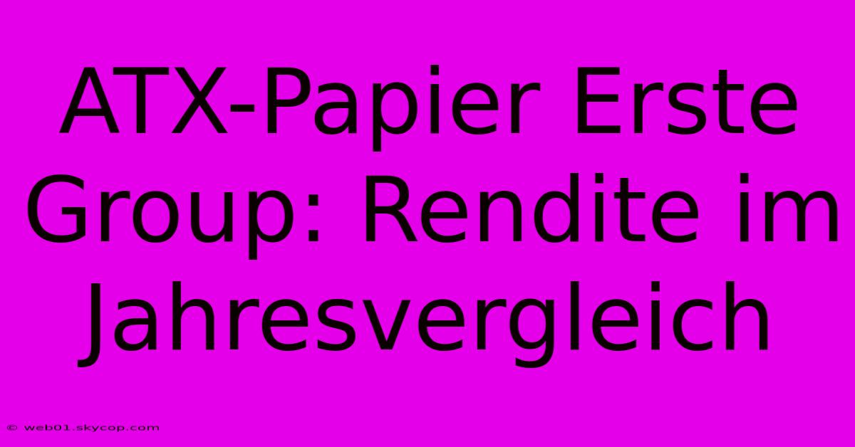 ATX-Papier Erste Group: Rendite Im Jahresvergleich