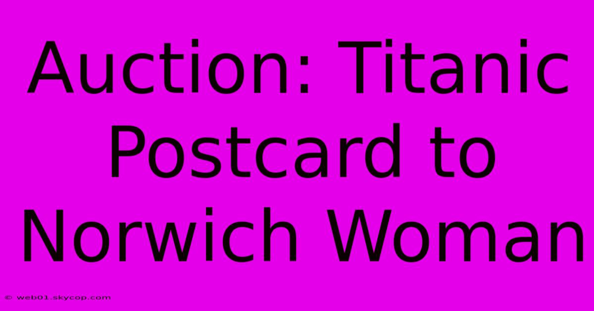 Auction: Titanic Postcard To Norwich Woman