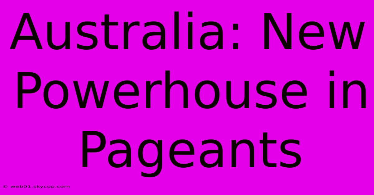 Australia: New Powerhouse In Pageants