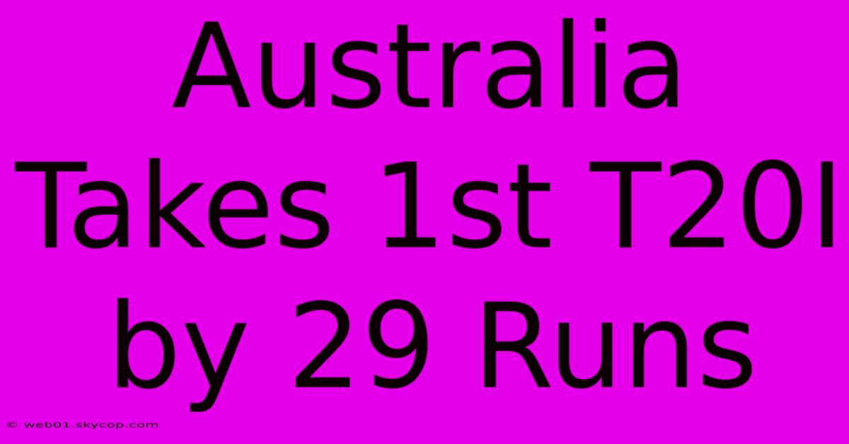 Australia Takes 1st T20I By 29 Runs