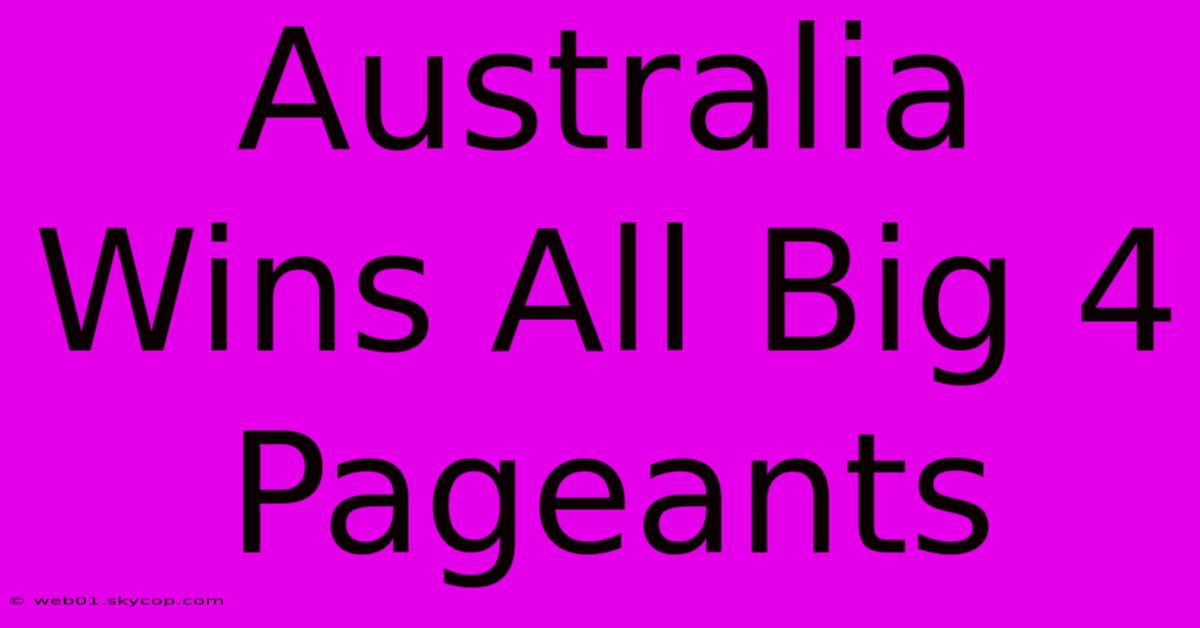 Australia Wins All Big 4 Pageants