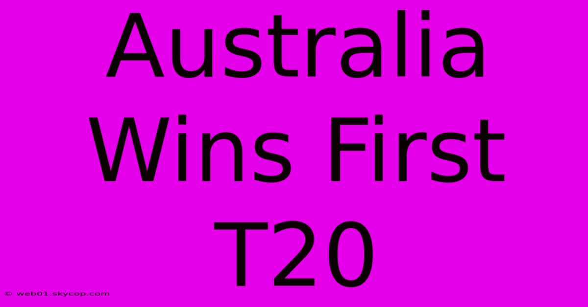 Australia Wins First T20