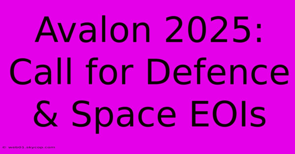 Avalon 2025: Call For Defence & Space EOIs