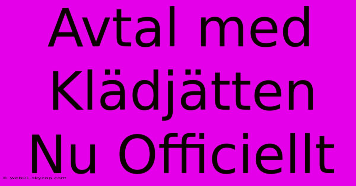 Avtal Med Klädjätten Nu Officiellt