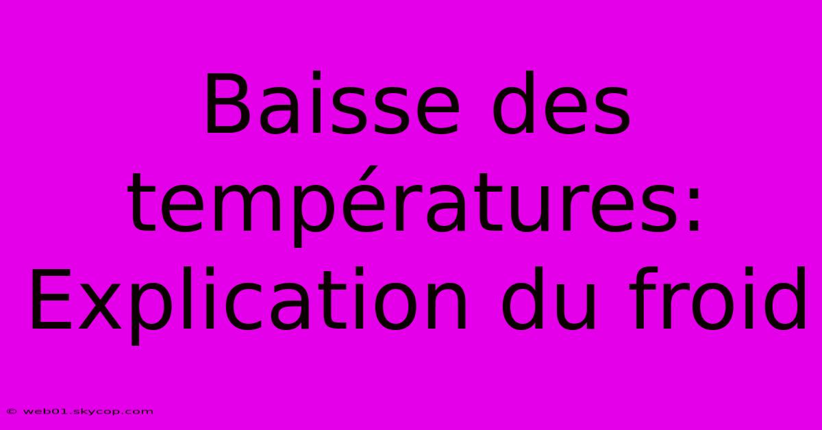 Baisse Des Températures: Explication Du Froid