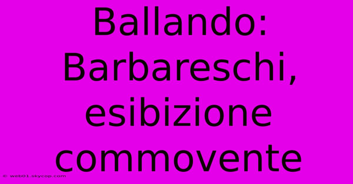 Ballando: Barbareschi, Esibizione Commovente 