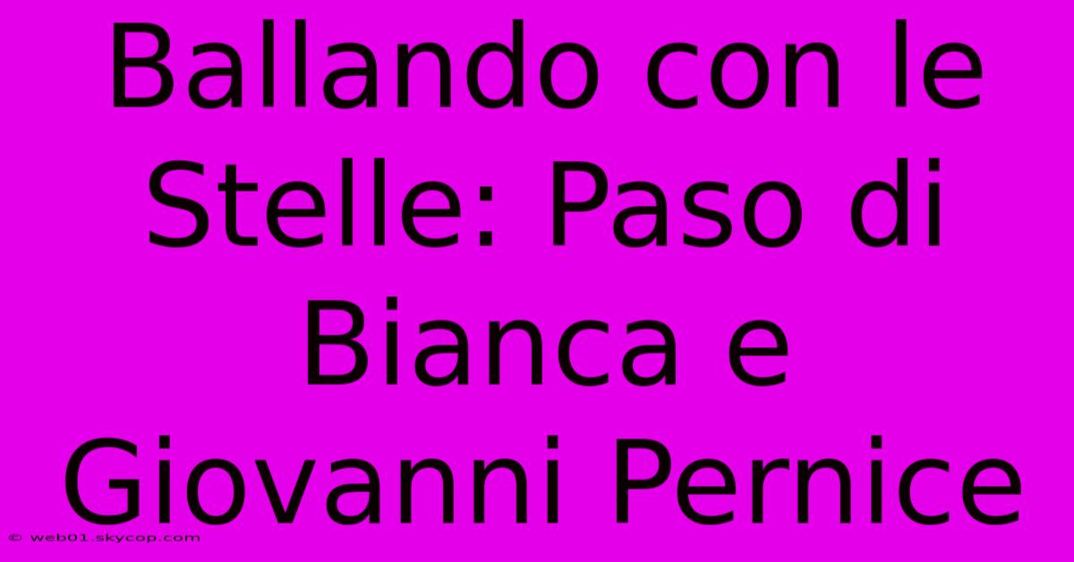 Ballando Con Le Stelle: Paso Di Bianca E Giovanni Pernice