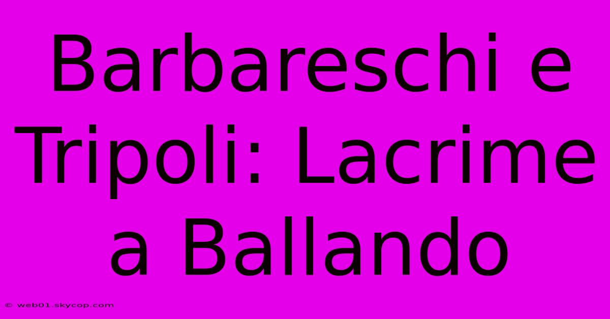 Barbareschi E Tripoli: Lacrime A Ballando