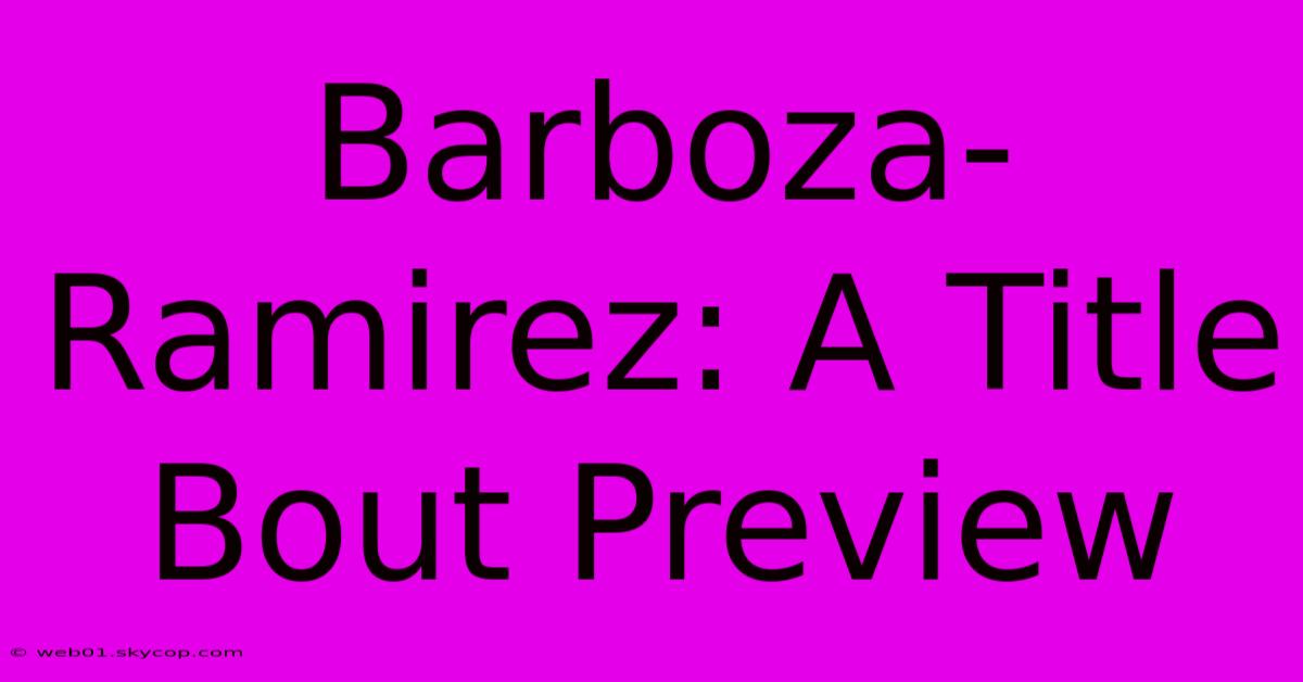 Barboza-Ramirez: A Title Bout Preview