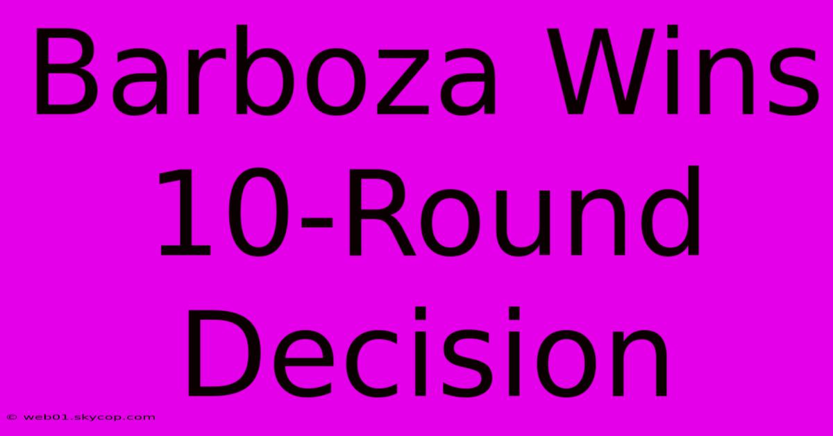 Barboza Wins 10-Round Decision