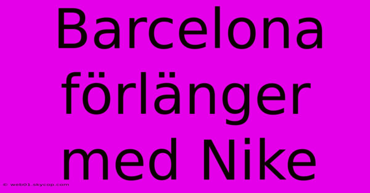 Barcelona Förlänger Med Nike