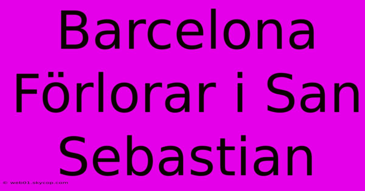 Barcelona Förlorar I San Sebastian