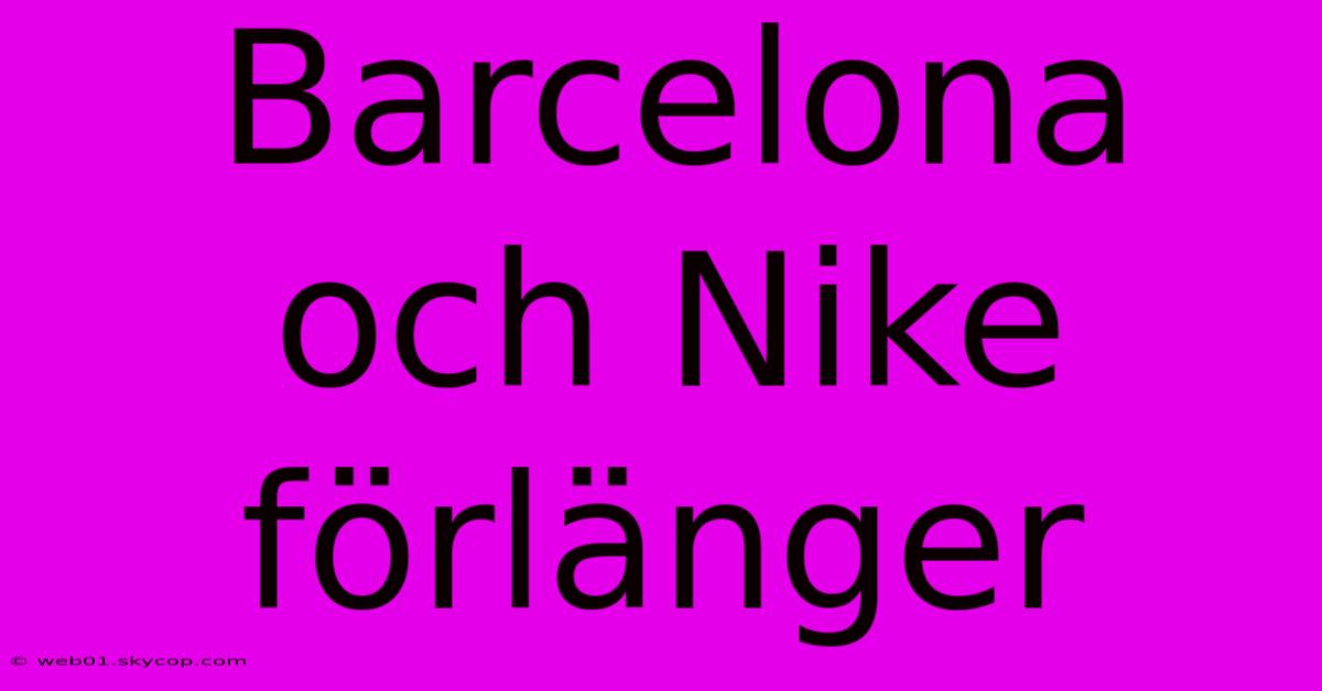 Barcelona Och Nike Förlänger 