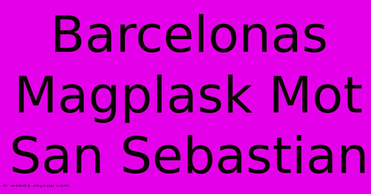 Barcelonas Magplask Mot San Sebastian