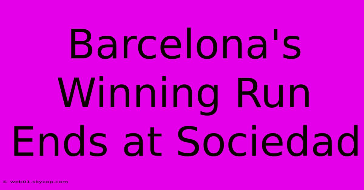 Barcelona's Winning Run Ends At Sociedad