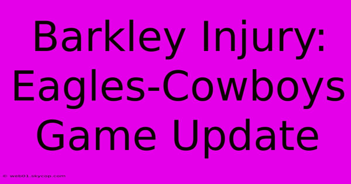 Barkley Injury: Eagles-Cowboys Game Update 