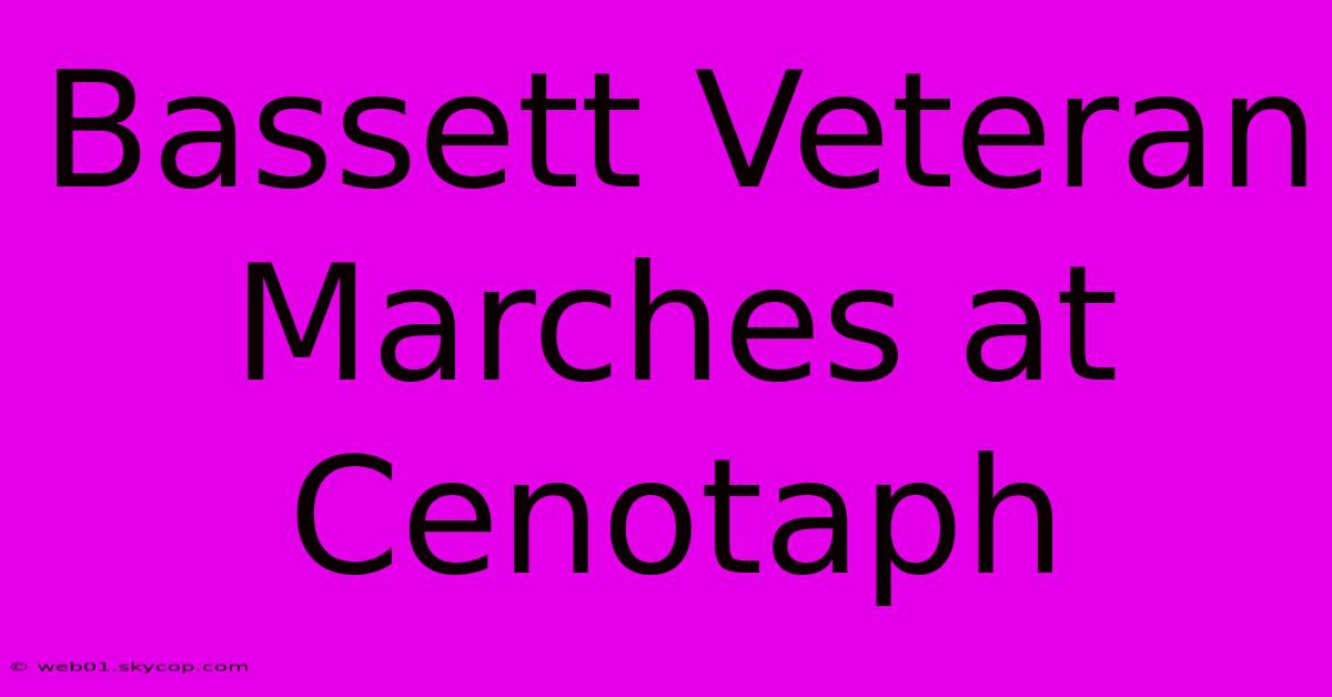 Bassett Veteran Marches At Cenotaph