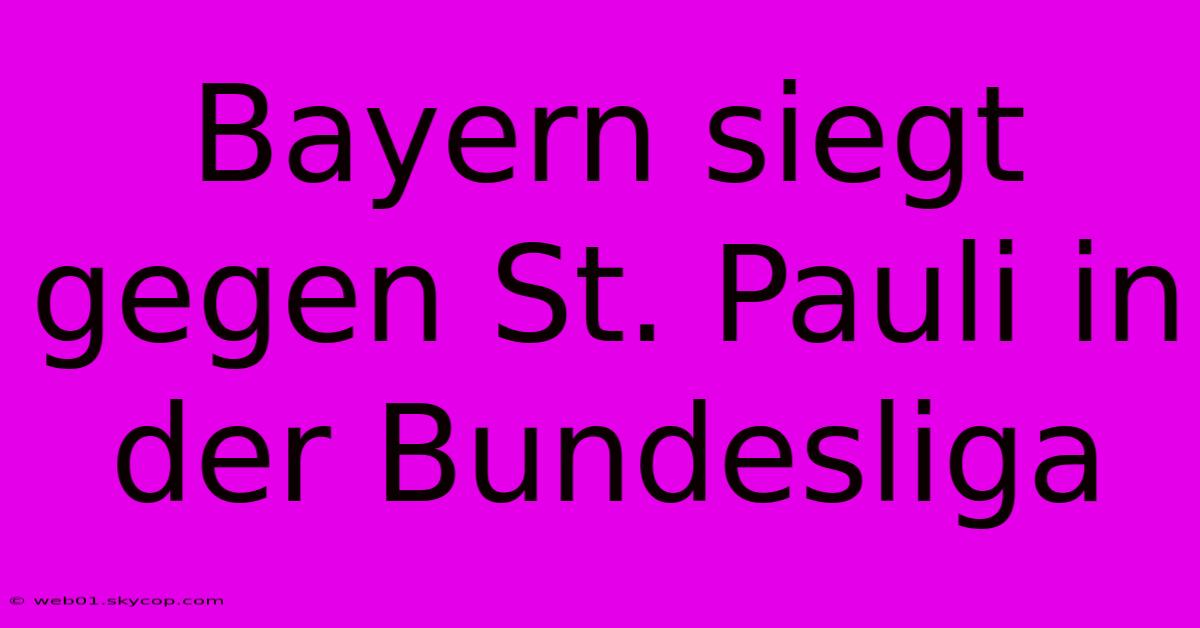 Bayern Siegt Gegen St. Pauli In Der Bundesliga