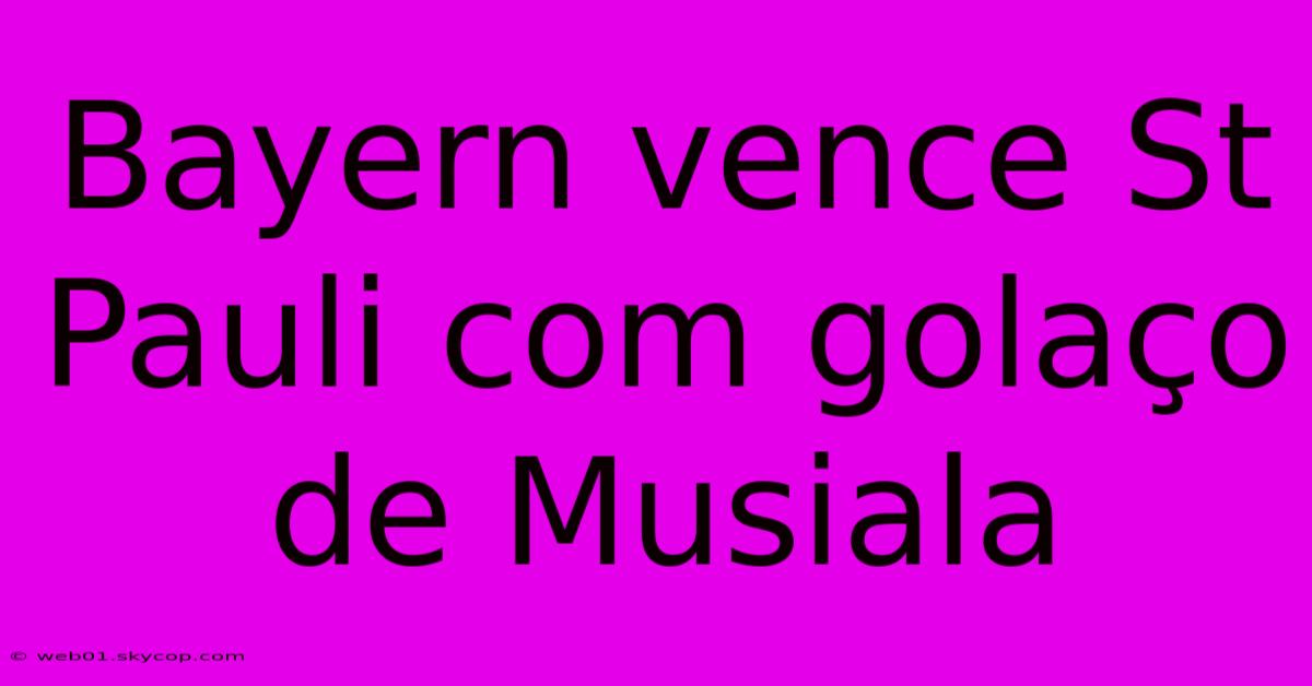 Bayern Vence St Pauli Com Golaço De Musiala