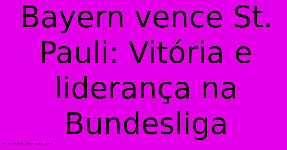 Bayern Vence St. Pauli: Vitória E Liderança Na Bundesliga